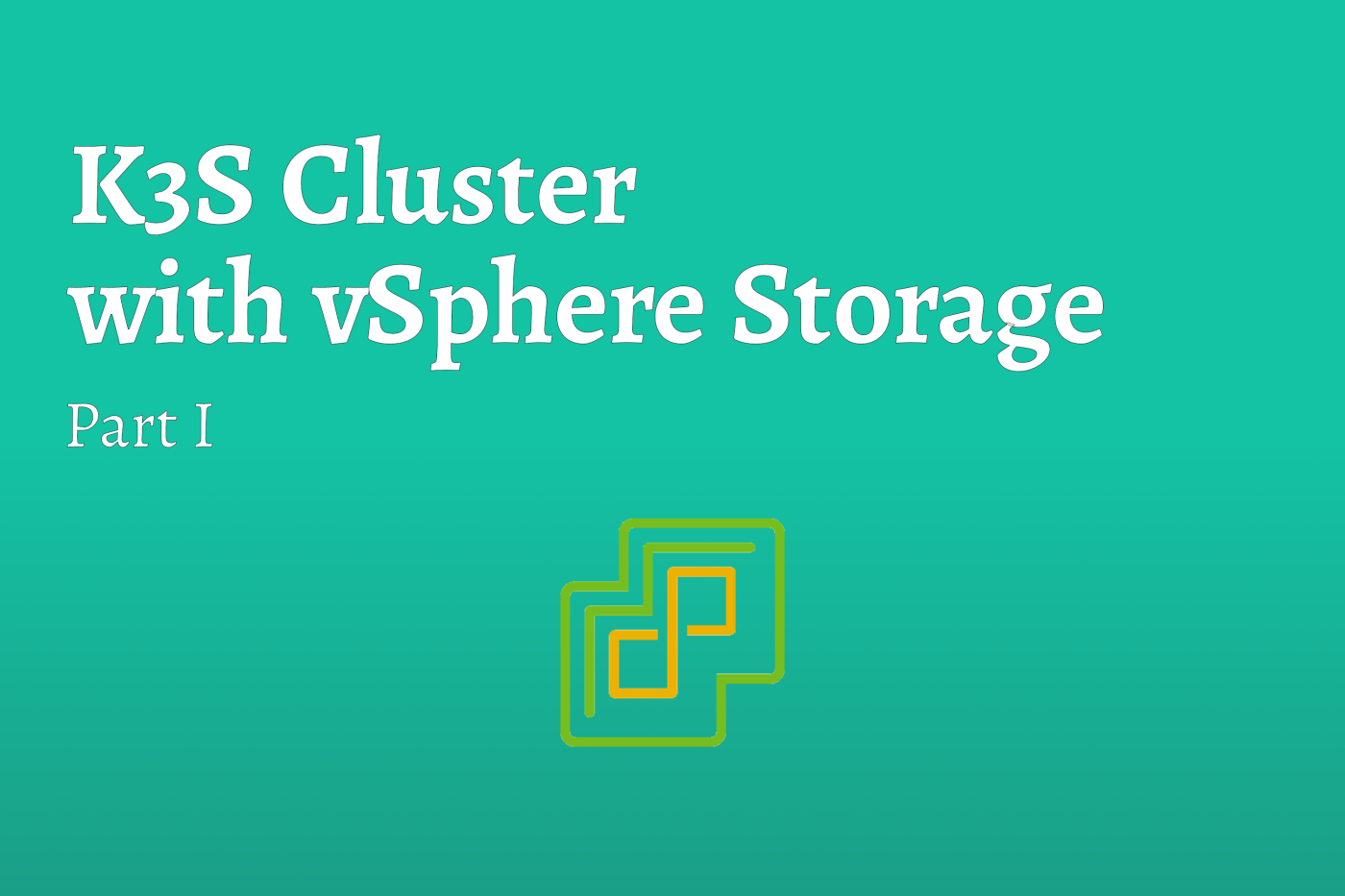 K3S Cluster with vSphere Storage [Part I]