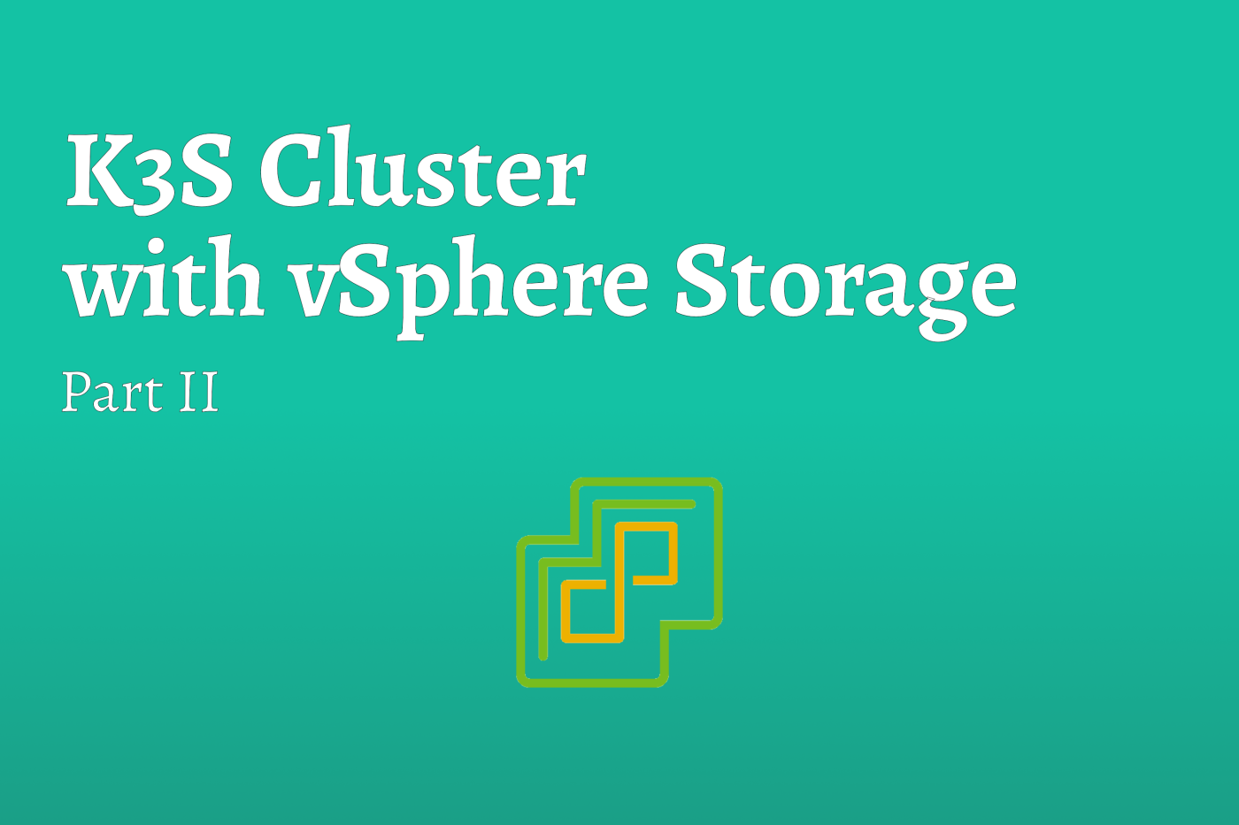 K3S Cluster with vSphere Storage [Part II]